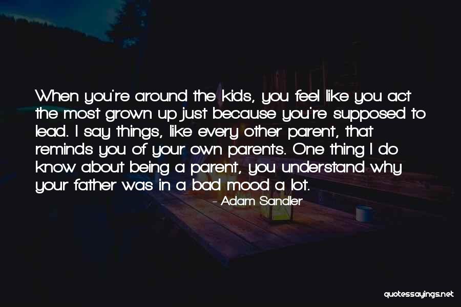 Being A Bad Parent Quotes By Adam Sandler