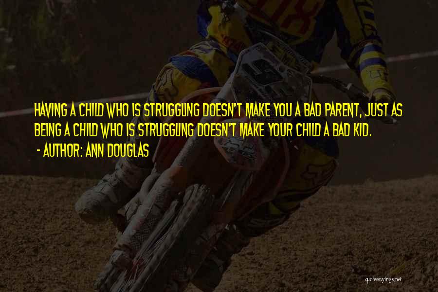 Being A Bad Parent Quotes By Ann Douglas