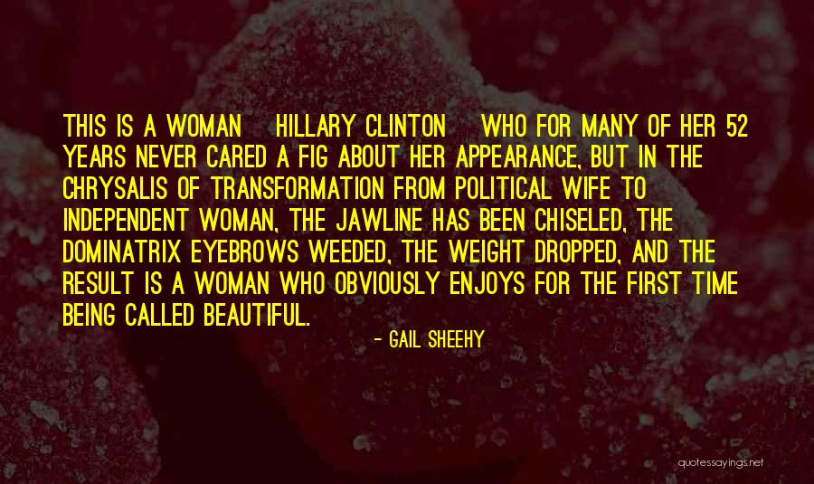 Being A Beautiful Independent Woman Quotes By Gail Sheehy Being A Beautiful Independent Woman Quotes By Gail Sheehy
