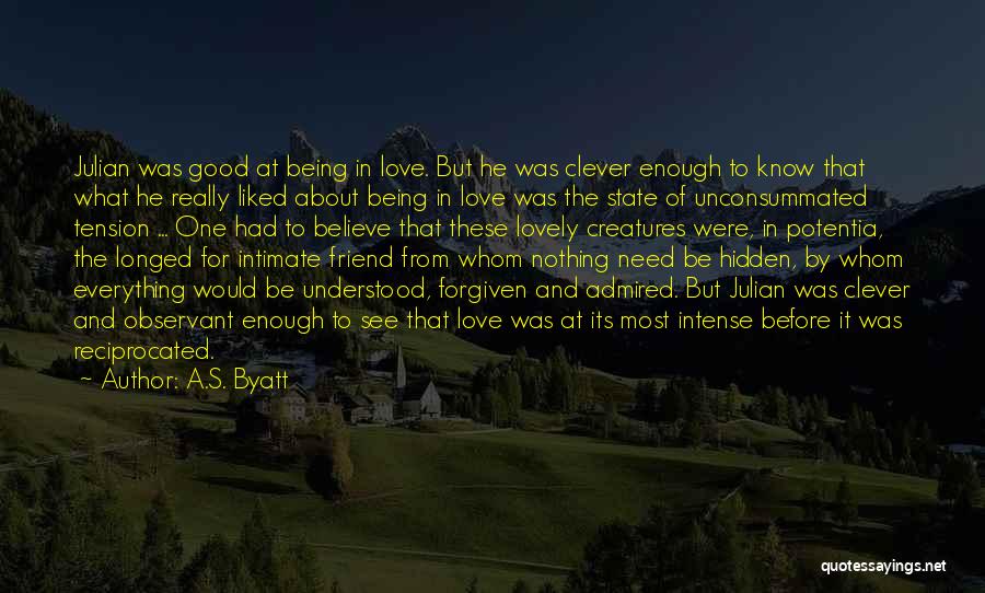 Being A Best Friend In Love Quotes By A.S. Byatt