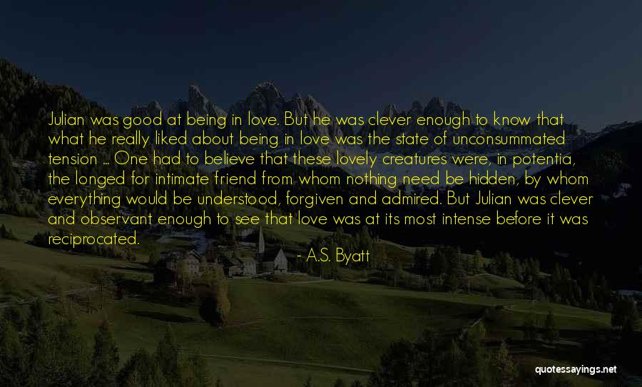 Being A Best Friend In Love Quotes By A.S. Byatt