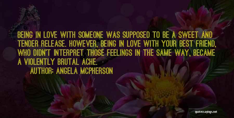 Being A Best Friend In Love Quotes By Angela McPherson