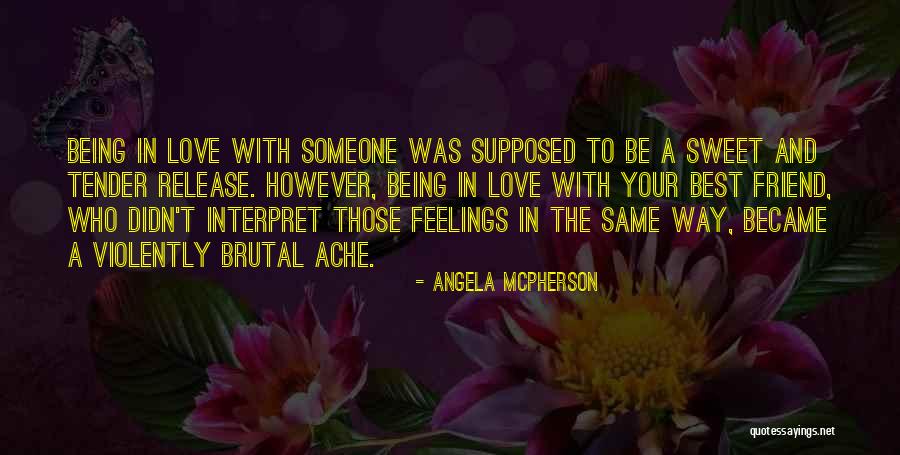 Being A Best Friend In Love Quotes By Angela McPherson