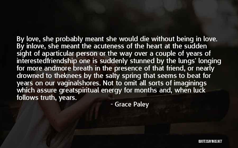 Being A Best Friend In Love Quotes By Grace Paley