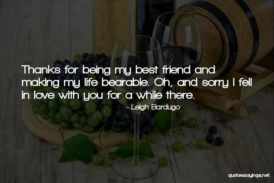 Being A Best Friend In Love Quotes By Leigh Bardugo