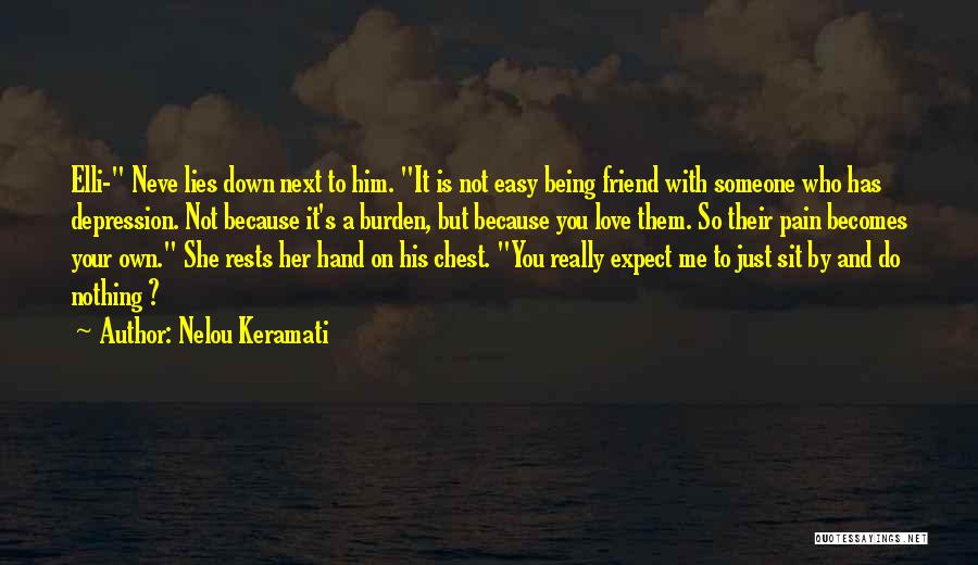 Being A Best Friend In Love Quotes By Nelou Keramati