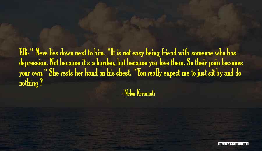 Being A Best Friend In Love Quotes By Nelou Keramati