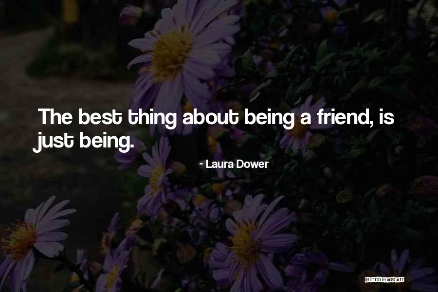 Being A Best Friend Quotes By Laura Dower