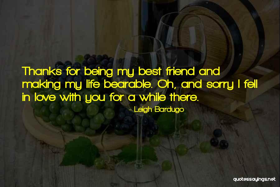 Being A Best Friend Quotes By Leigh Bardugo