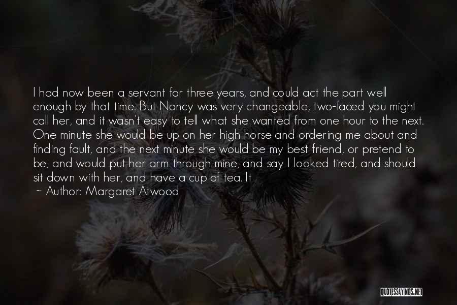 Being A Best Friend Quotes By Margaret Atwood