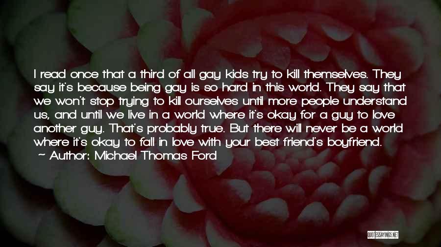 Being A Best Friend Quotes By Michael Thomas Ford
