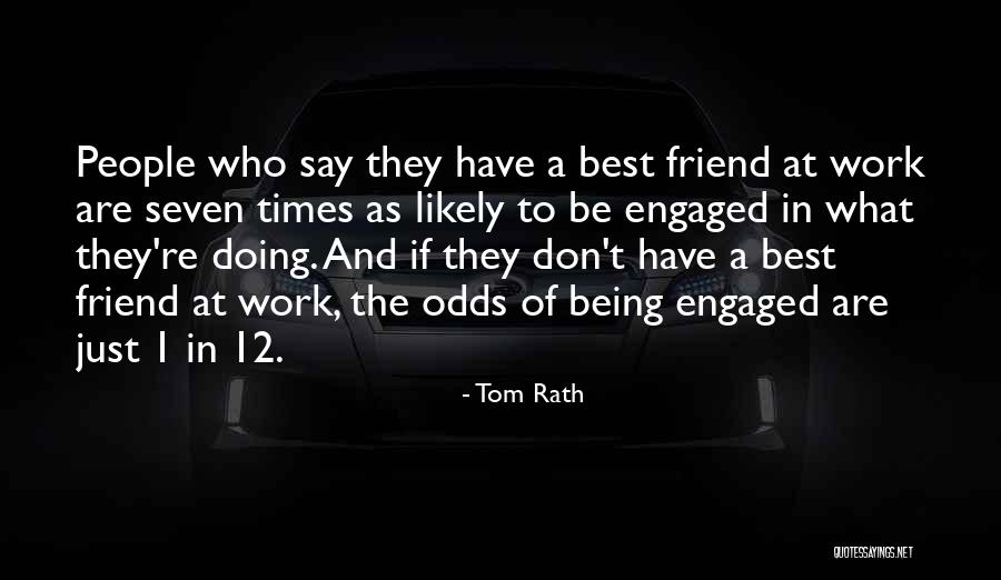 Being A Best Friend Quotes By Tom Rath