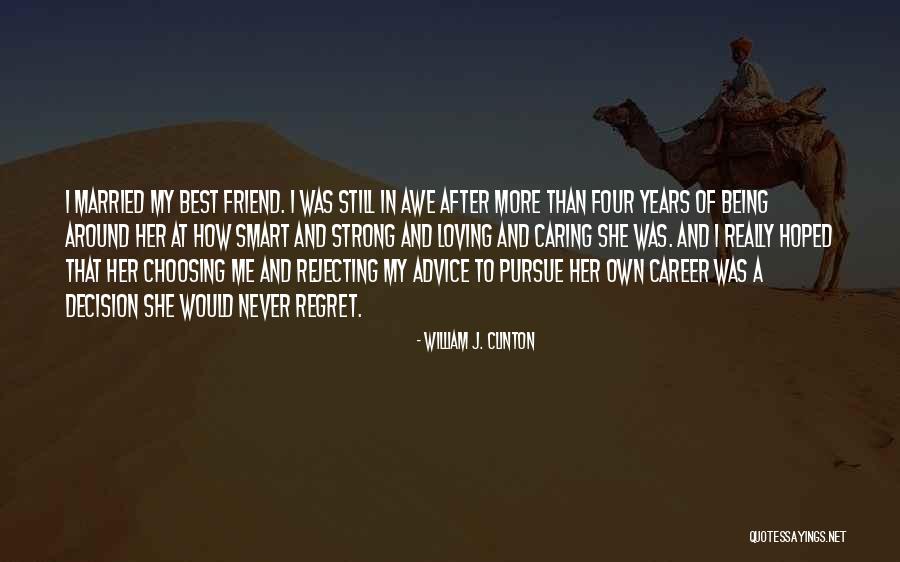 Being A Best Friend Quotes By William J. Clinton Being A Best Friend Quotes By William J. Clinton