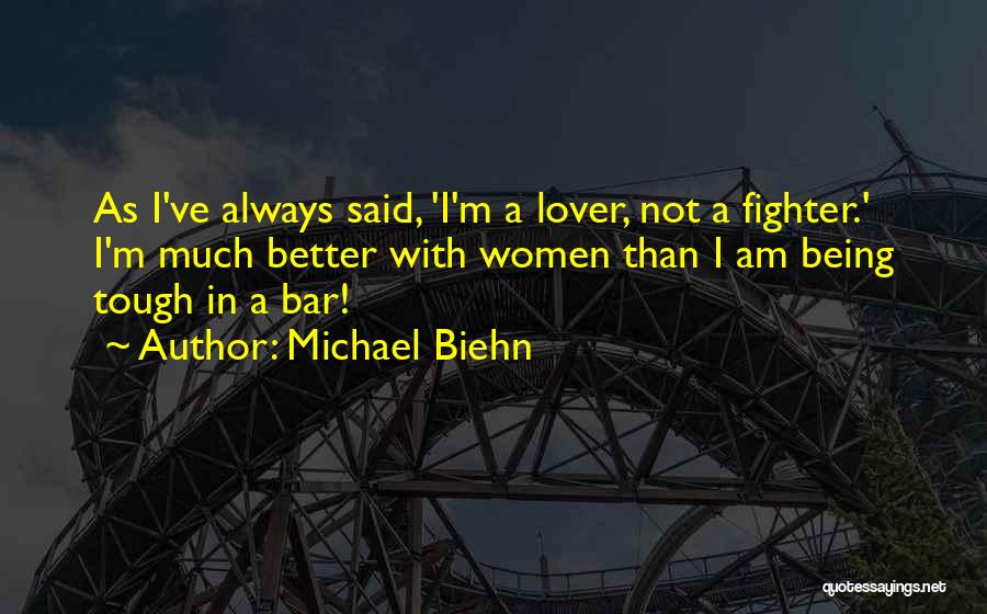 Being A Better Lover Quotes By Michael Biehn