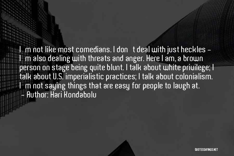 Being A Blunt Person Quotes By Hari Kondabolu