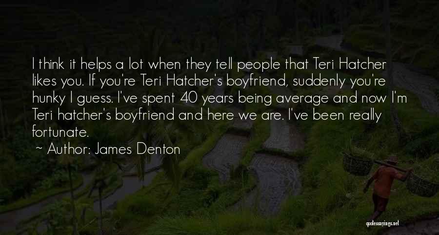 Being A Boyfriend Quotes By James Denton