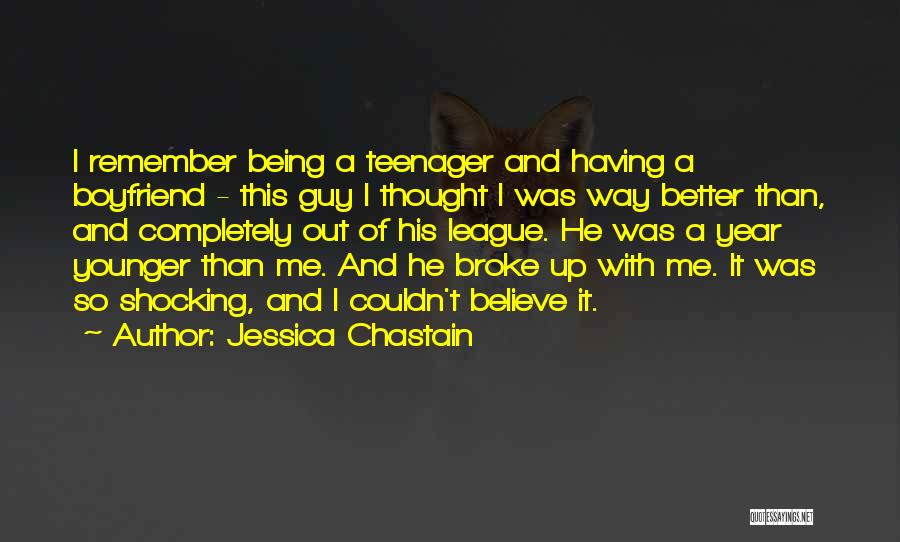 Being A Boyfriend Quotes By Jessica Chastain