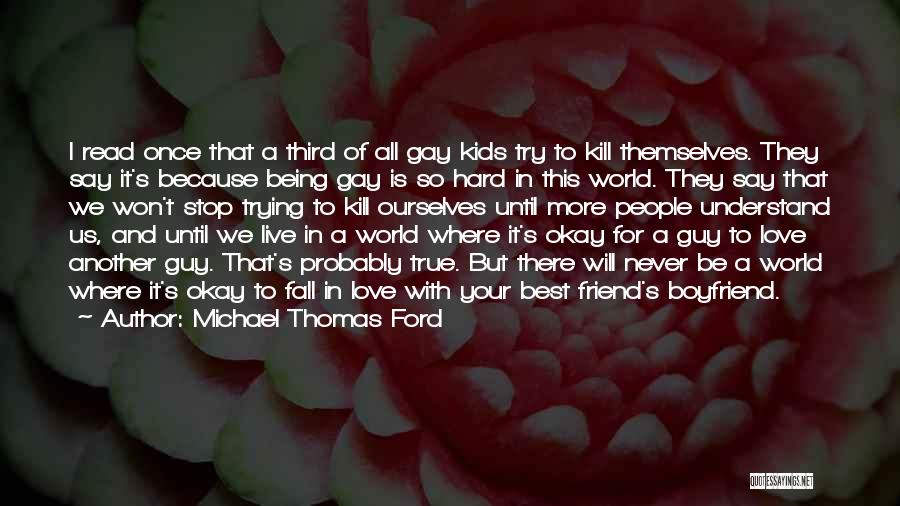 Being A Boyfriend Quotes By Michael Thomas Ford