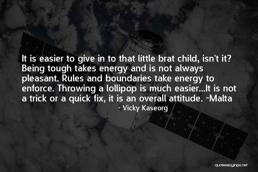 Being A Brat Quotes By Vicky Kaseorg Being A Brat Quotes By Vicky Kaseorg