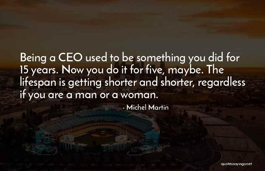 Being A Ceo Quotes By Michel Martin Being A Ceo Quotes By Michel Martin