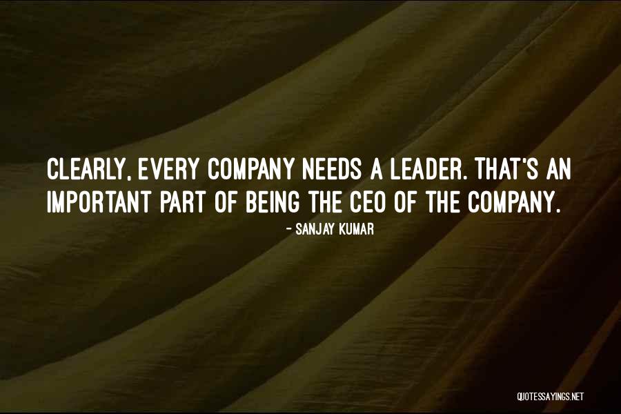 Being A Ceo Quotes By Sanjay Kumar Being A Ceo Quotes By Sanjay Kumar