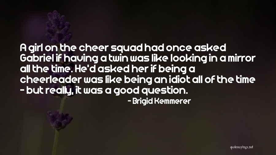 Being A Cheerleader Quotes By Brigid Kemmerer