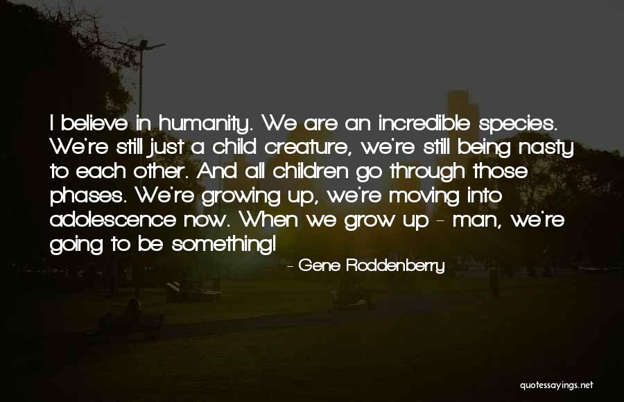 Being A Child And Growing Up Quotes By Gene Roddenberry Being A Child And Growing Up Quotes By Gene Roddenberry