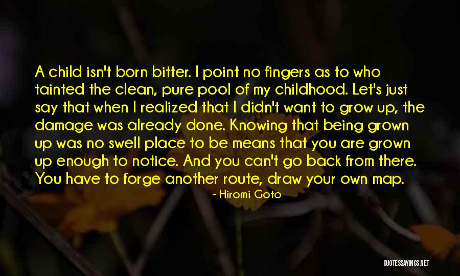Being A Child And Growing Up Quotes By Hiromi Goto Being A Child And Growing Up Quotes By Hiromi Goto