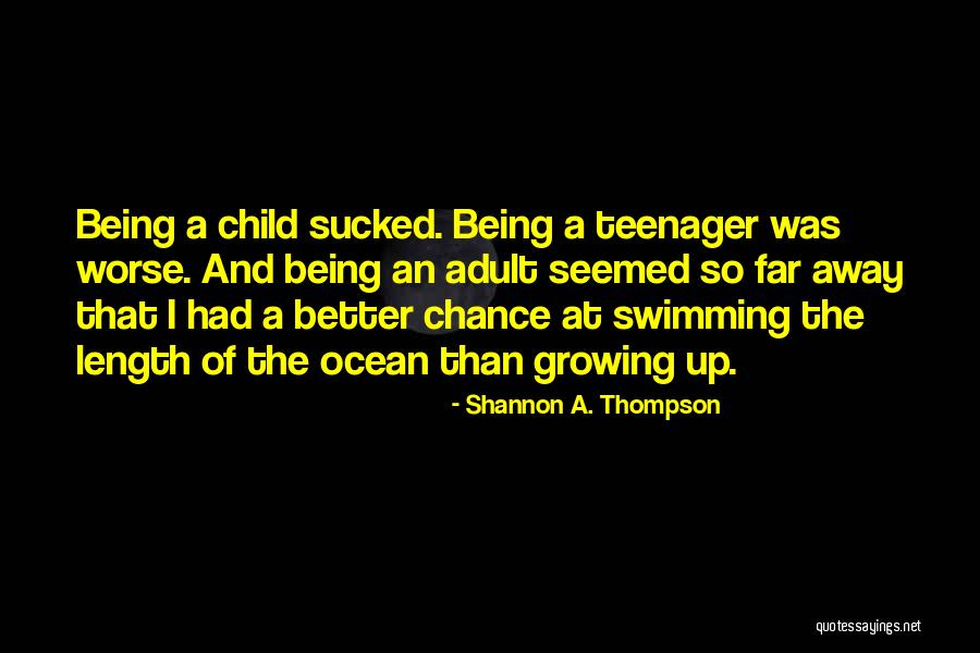 Being A Child And Growing Up Quotes By Shannon A. Thompson Being A Child And Growing Up Quotes By Shannon A. Thompson