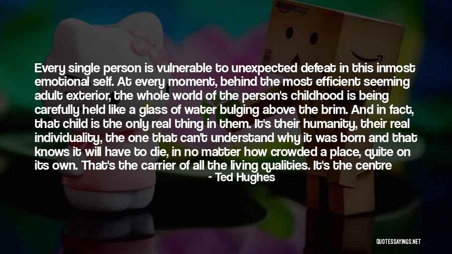 Being A Child And Growing Up Quotes By Ted Hughes Being A Child And Growing Up Quotes By Ted Hughes