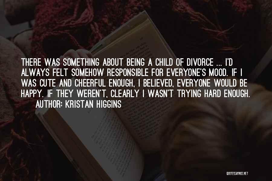 Being A Child Of Divorce Quotes By Kristan Higgins