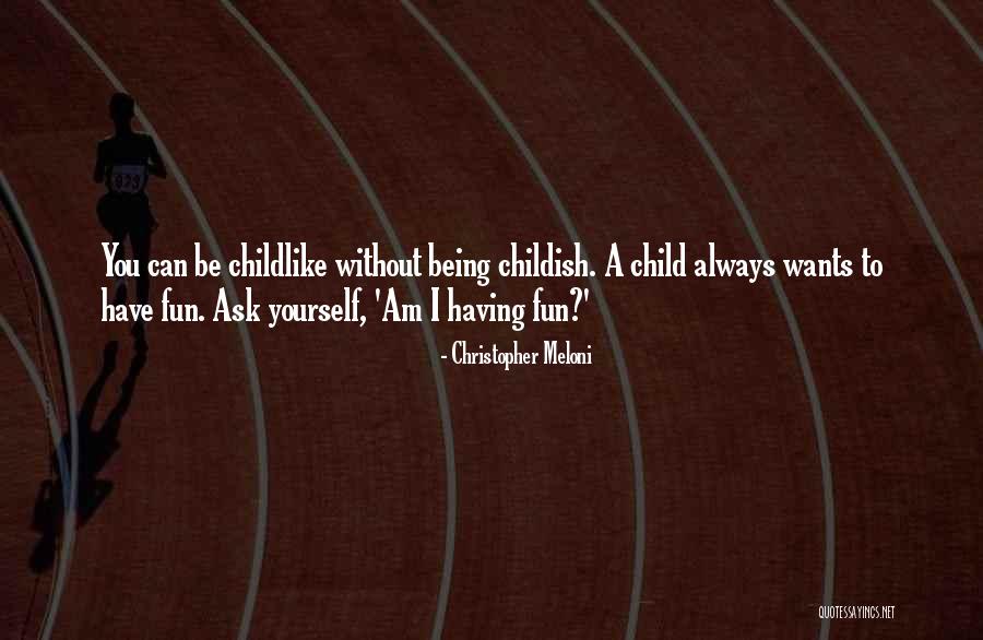 Being A Childish Quotes By Christopher Meloni Being A Childish Quotes By Christopher Meloni
