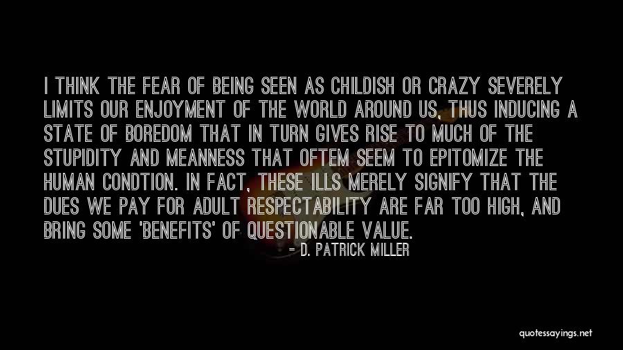 Being A Childish Quotes By D. Patrick Miller Being A Childish Quotes By D. Patrick Miller