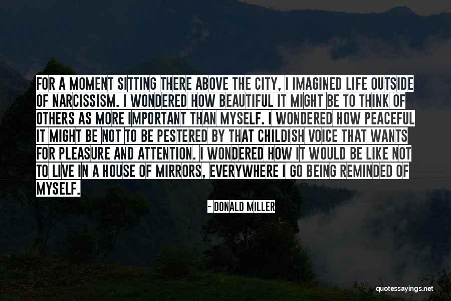 Being A Childish Quotes By Donald Miller Being A Childish Quotes By Donald Miller
