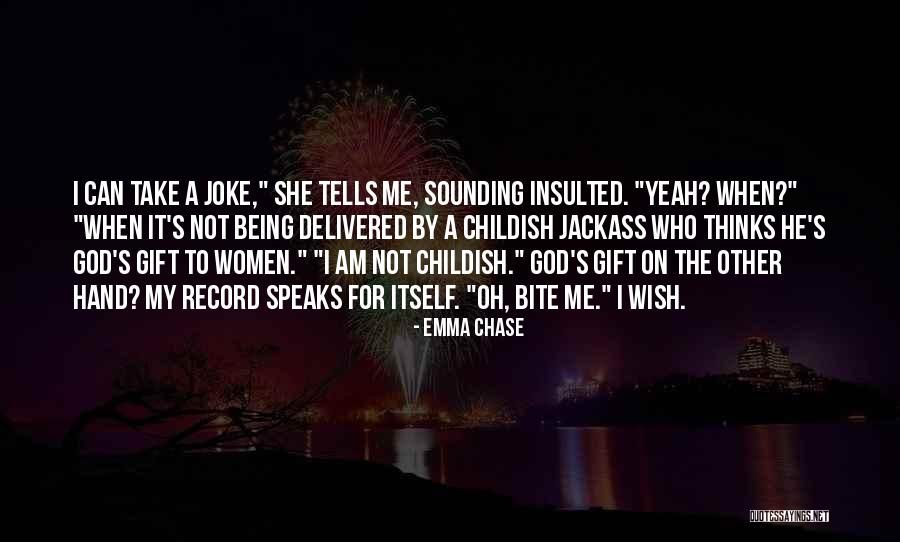 Being A Childish Quotes By Emma Chase