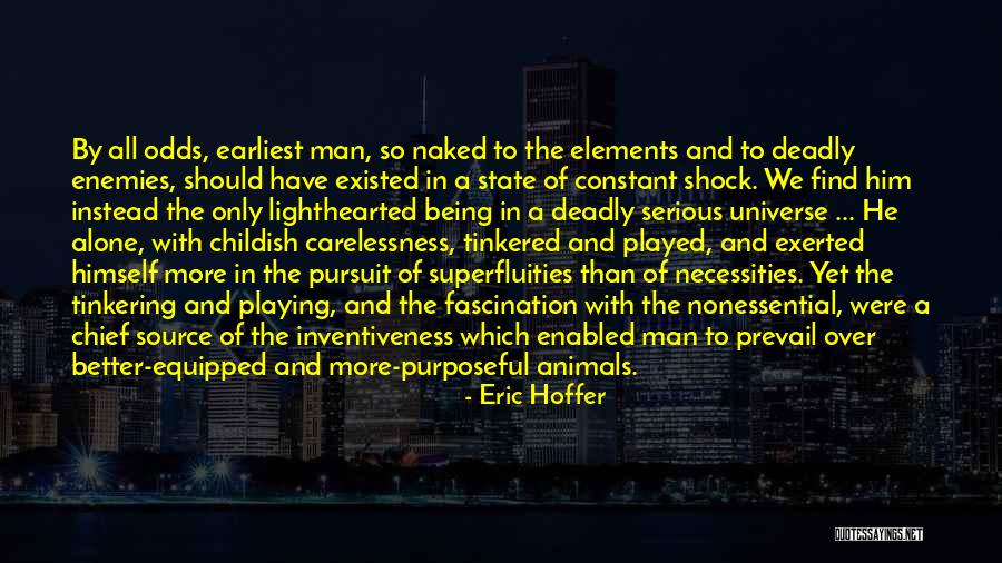 Being A Childish Quotes By Eric Hoffer Being A Childish Quotes By Eric Hoffer