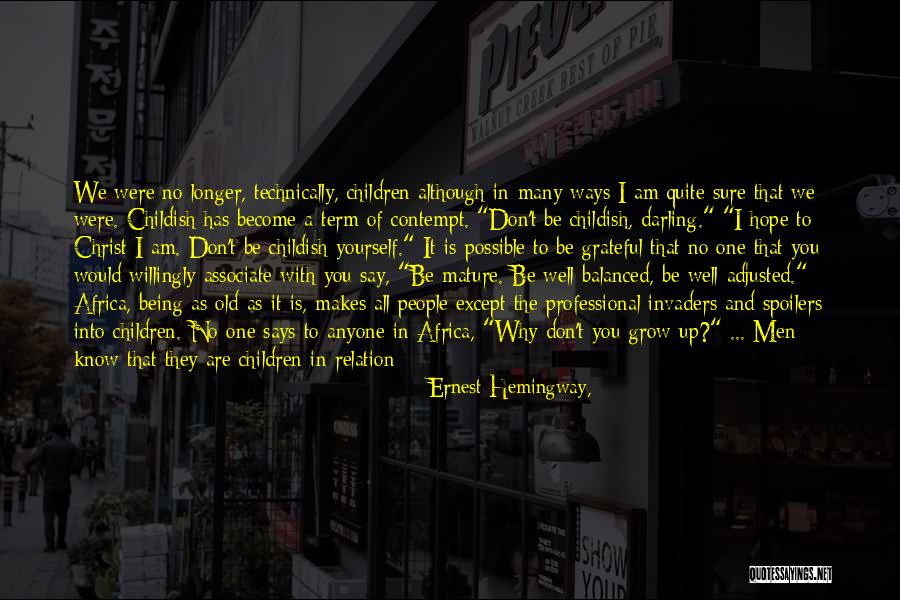 Being A Childish Quotes By Ernest Hemingway, Being A Childish Quotes By Ernest Hemingway,