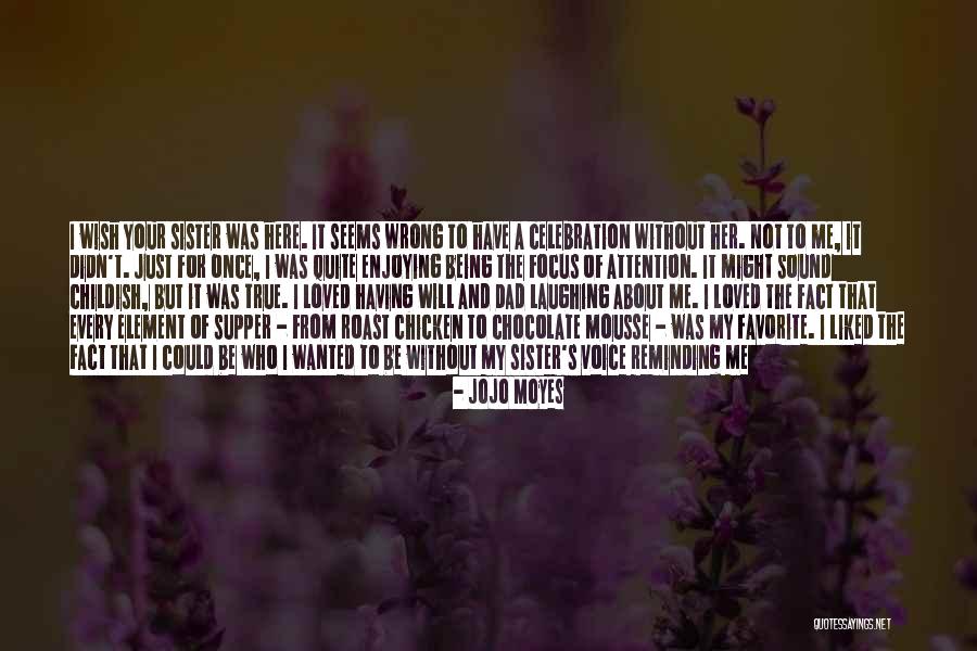 Being A Childish Quotes By Jojo Moyes Being A Childish Quotes By Jojo Moyes