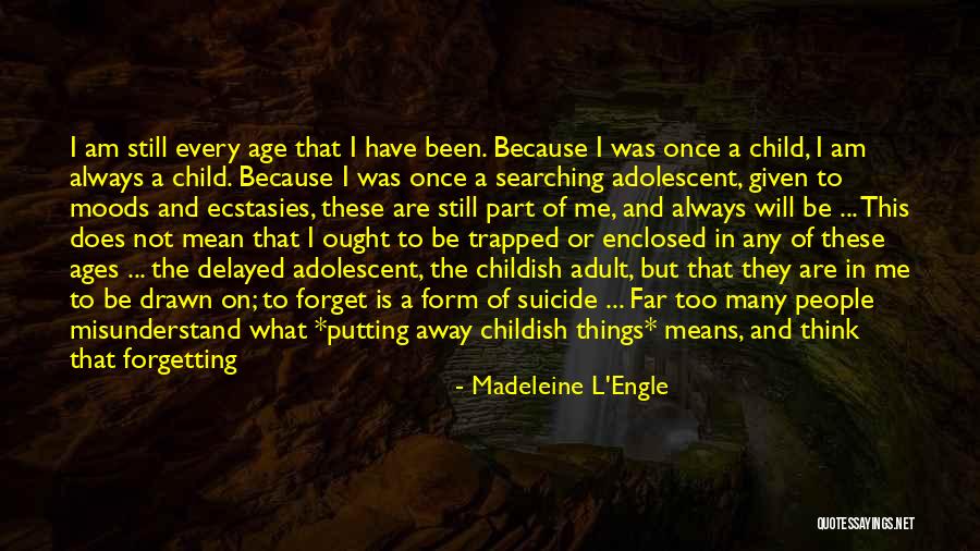 Being A Childish Quotes By Madeleine L'Engle Being A Childish Quotes By Madeleine L'Engle