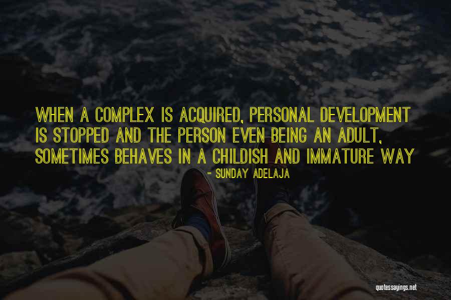 Being A Childish Quotes By Sunday Adelaja Being A Childish Quotes By Sunday Adelaja