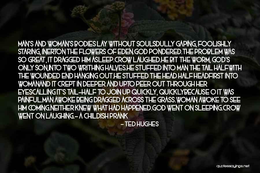 Being A Childish Quotes By Ted Hughes Being A Childish Quotes By Ted Hughes