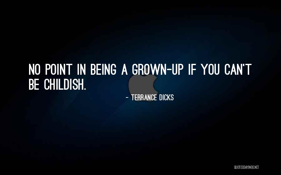 Being A Childish Quotes By Terrance Dicks Being A Childish Quotes By Terrance Dicks