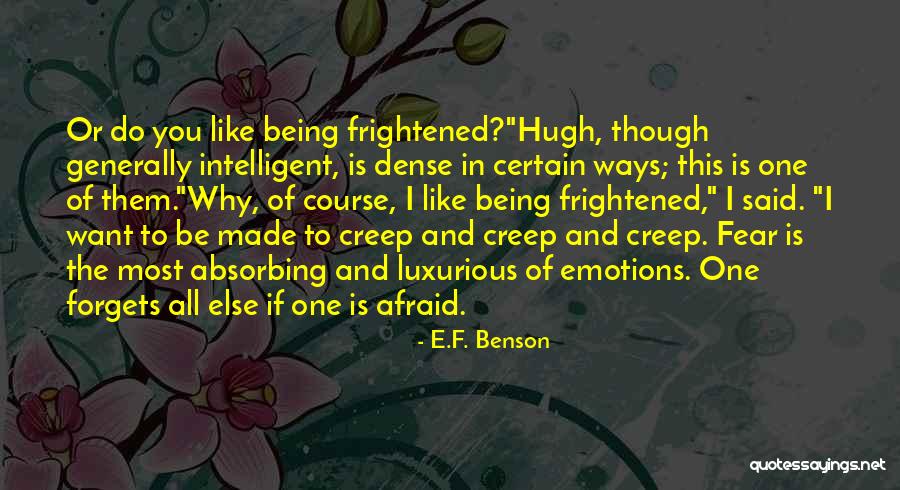 Being A Creep Quotes By E.F. Benson Being A Creep Quotes By E.F. Benson