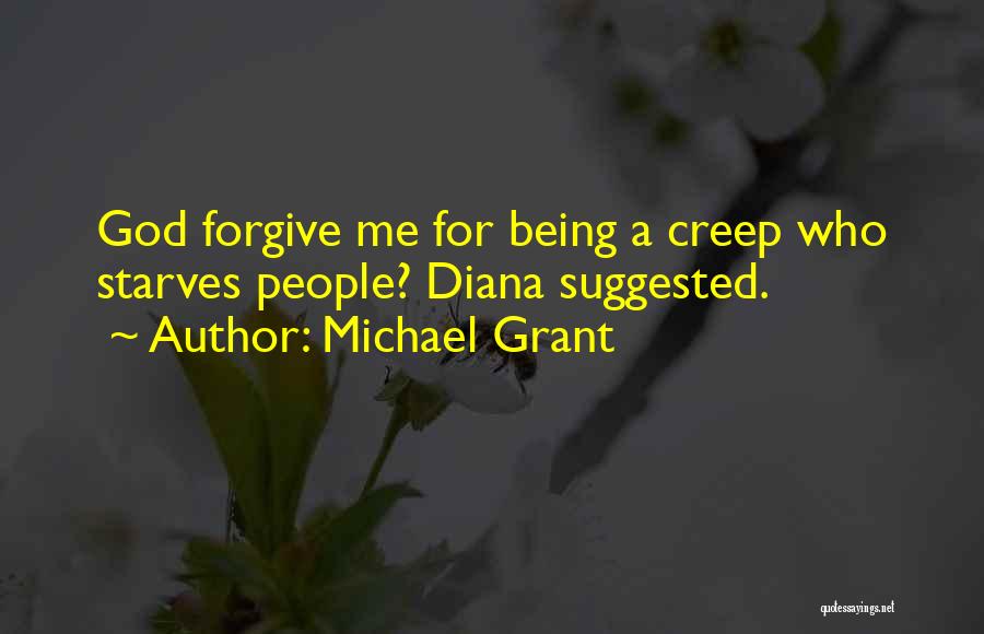 Being A Creep Quotes By Michael Grant