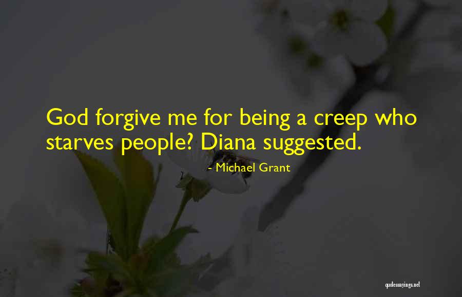 Being A Creep Quotes By Michael Grant