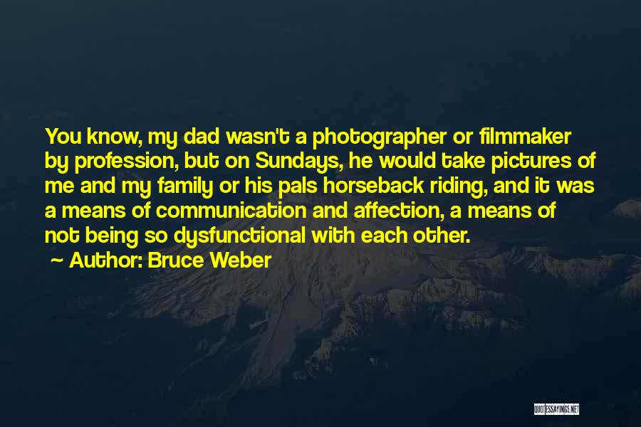 Being A Dad Means Quotes By Bruce Weber