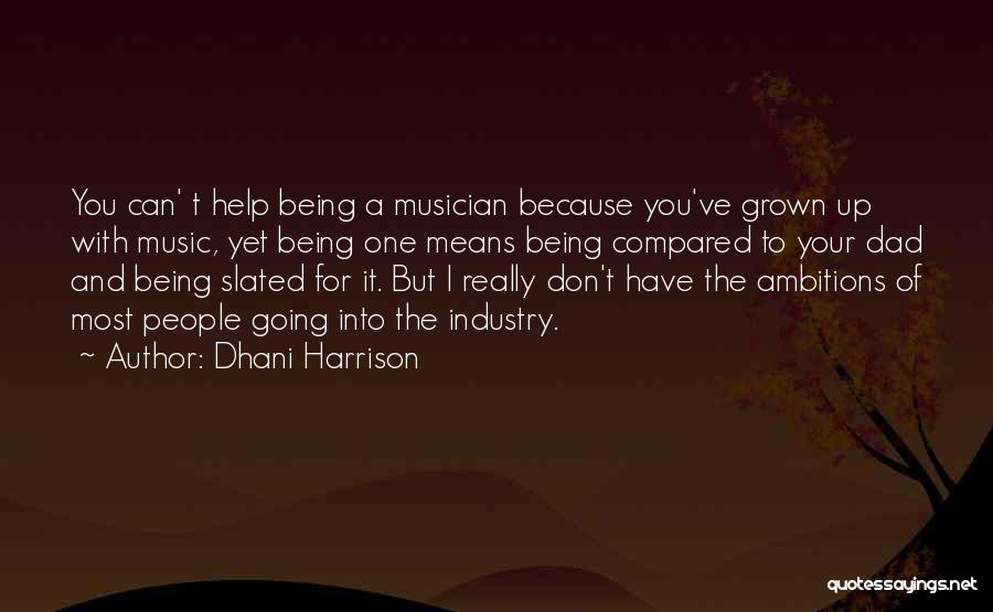 Being A Dad Means Quotes By Dhani Harrison