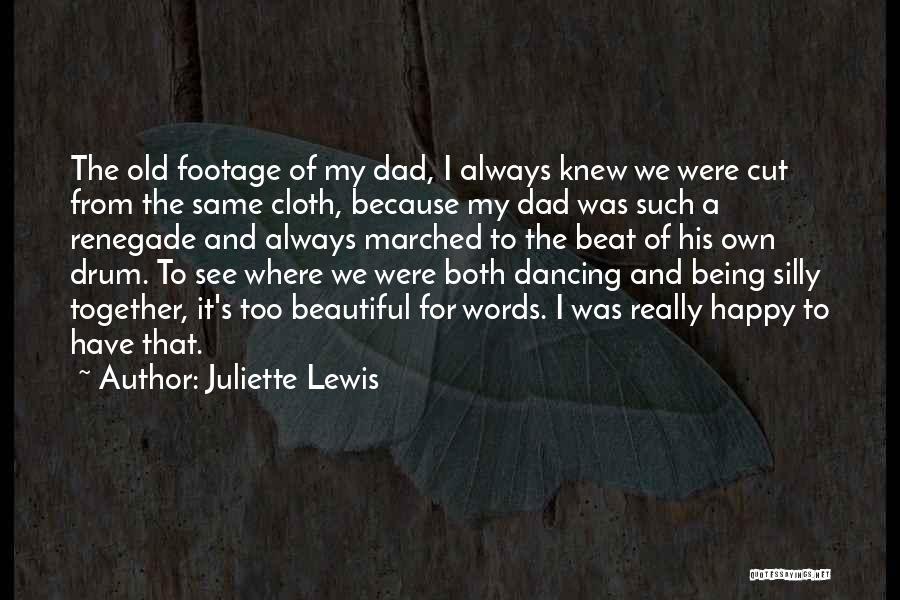 Being A Dad Quotes By Juliette Lewis
