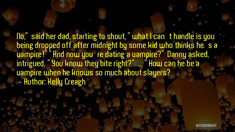 Being A Dad Quotes By Kelly Creagh