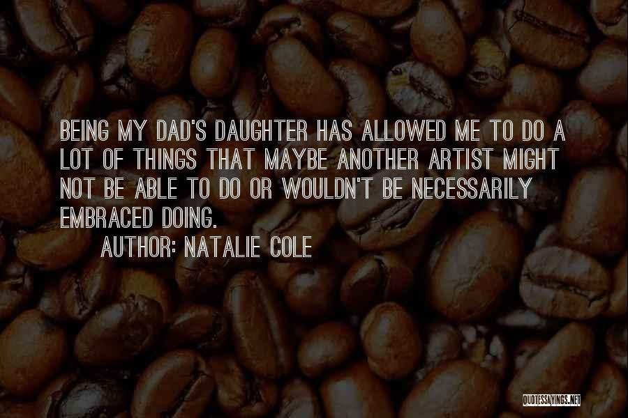 Being A Dad Quotes By Natalie Cole